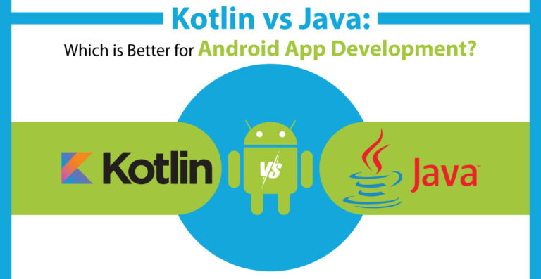 Kotlin vs Java: Which is Better for Android App Development?