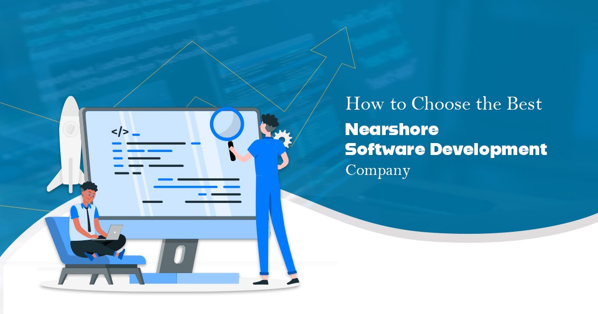 A guide on selecting the top Nearshore software development company. Factors to consider for the best choice