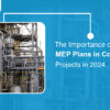 MEP Plans in Construction