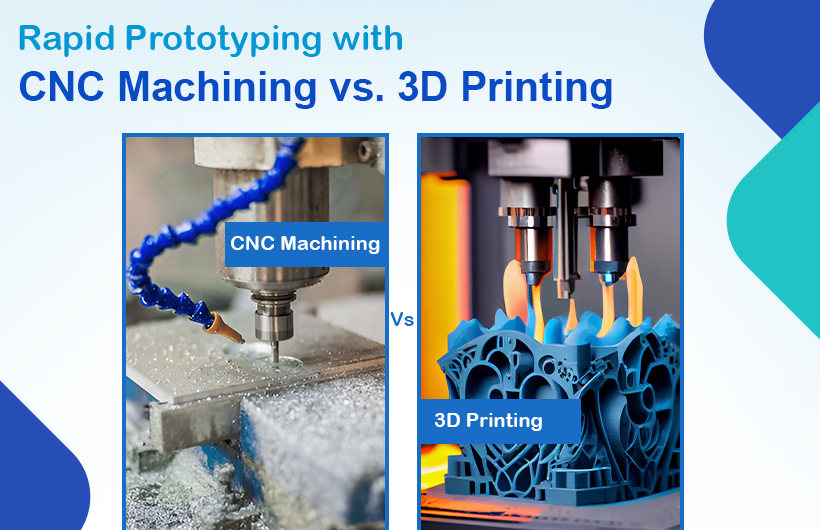 cnc machining vs. 3d printing
