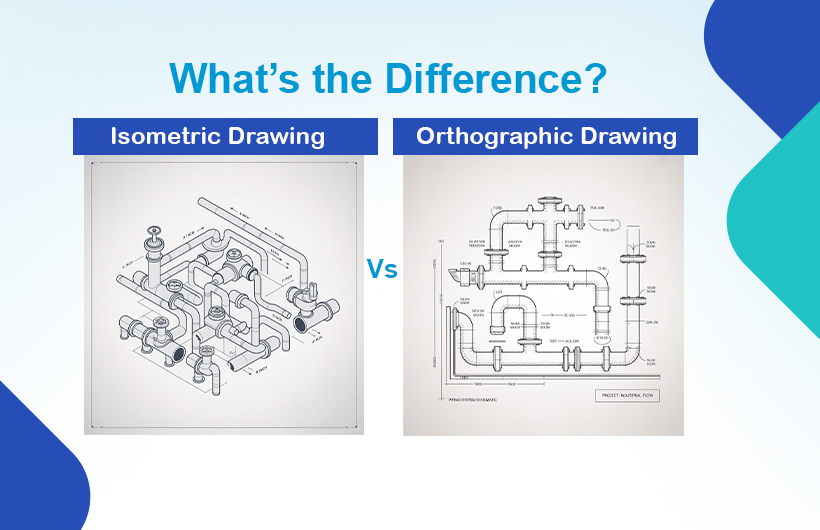 isometric vs orthographic pipe drawing