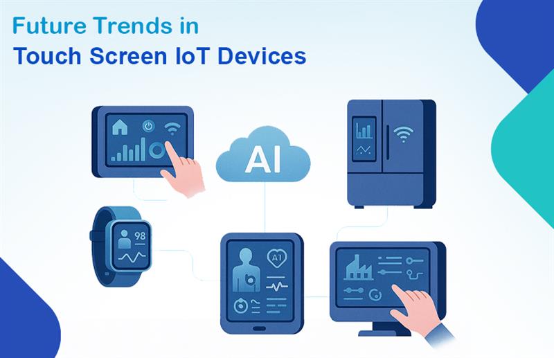 Future of Touchscreen IoT Devices: Key Trends Ahead