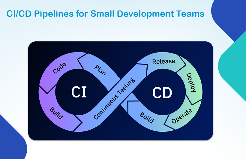 CICD Pipelines for Small Development Teams