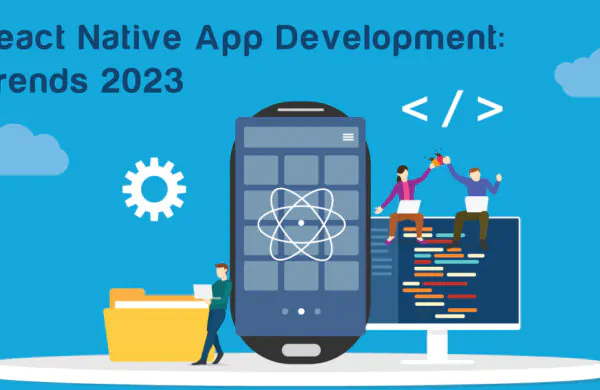 React Native App Development: Trends to Watch in 2023