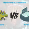 Difference Between Hardware and Firmware