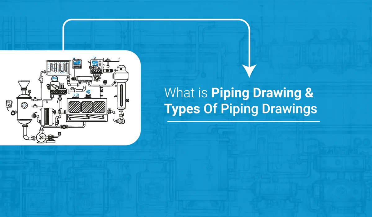 What is Piping Drawing & Types Of Piping Drawings